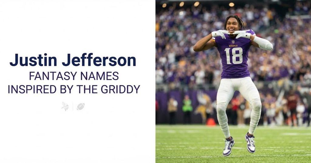 Justin Jefferson Fantasy Names Inspired by the Griddy